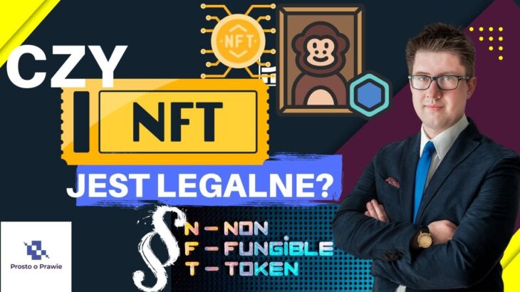 Czy NFT jest legalne? Co to jest NFT? Komentarz prawnika