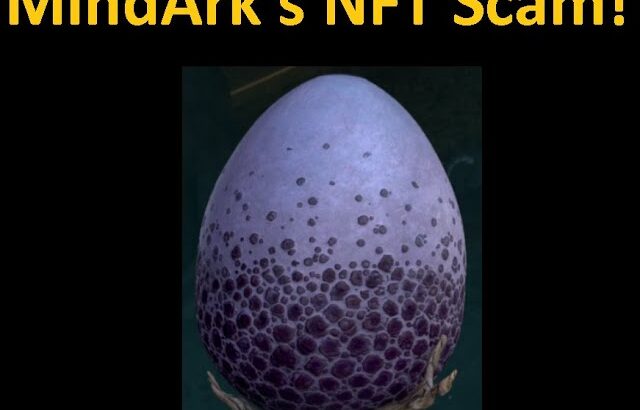 Entropia Universe: SCAM ALERT! Mindark’s NFT Egg Auction Is Designed To Scam The Crypto & NFT Crowd!