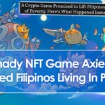 How NFT Game Axie Infinity Exploited Filipinos In Poverty And Put Them In Debt