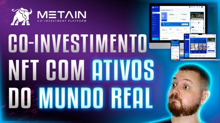 [METAIN] CO-INVESTIMENTO NFT COM ATIVOS DO MUNDO REAL