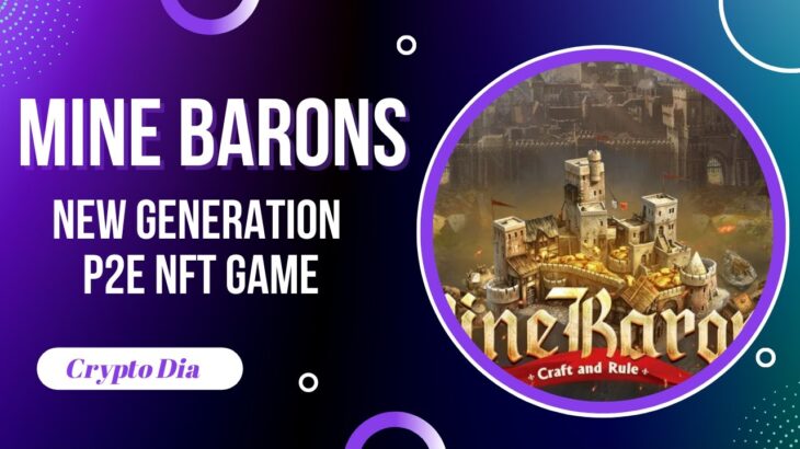 MINE BARONS NEXTGEN P2E NFT GAME! CRAFT, RULE & EARN