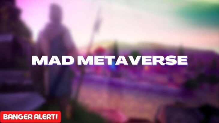 [HOT🔥] – MAD METAVERSE ! – EXCITING NFT METAVERSE WITH UNLIMITED POTENTIAL!!