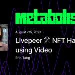 Livepeer  NFT Hacks using Video – Eric Tang