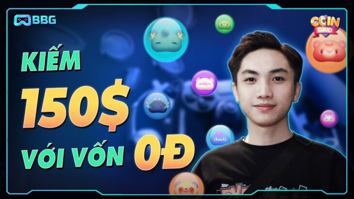 NFT GAME | COINGRID: HƯỚNG DẪN KIẾM 150$ CHỈ VỚI SỐ VỐN 0Đ