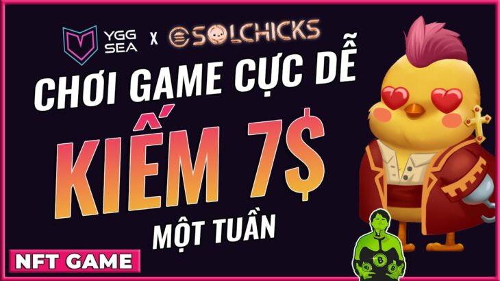 NFT GAME | SOLCHICKS : KIẾM 7$ MỘT TUẦN VỚI HỌC BỔNG YGG SEA