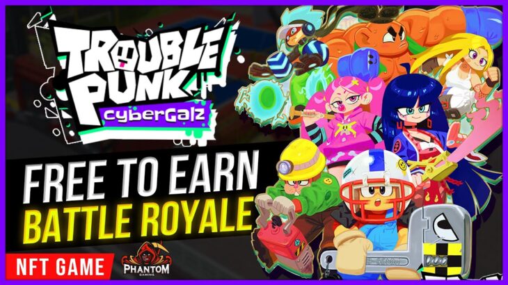 NFT GAMES | TROUBLE PUNK – ĐỐI KHÁNG SINH TỒN MIỄN PHÍ, KIẾM TIỀN CỰC ỔN ĐỊNH