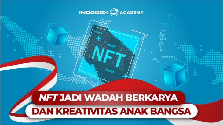 NFT Jadi Wadah Berkarya dan Kreativitas Anak Bangsa