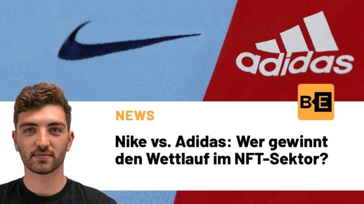 Nike vs. Adidas: Wer gewinnt den Wettlauf im NFT-Sektor?