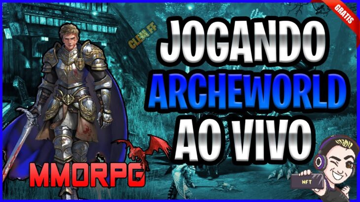 ARCHEWORLD NFT – NOVO JOGO NFT GRÁTIS PAGANDO – DICAS NA LIVE AO VIVO (ARCHEAGE)