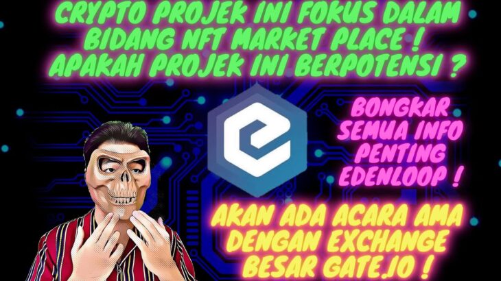 CRYPTO PROJEK FOKUS UNTUK NFT MARKET PLACE ! PUMP 250% HABIS LISTING ! BERPOTENSI ? EDENLOOP REVIEW