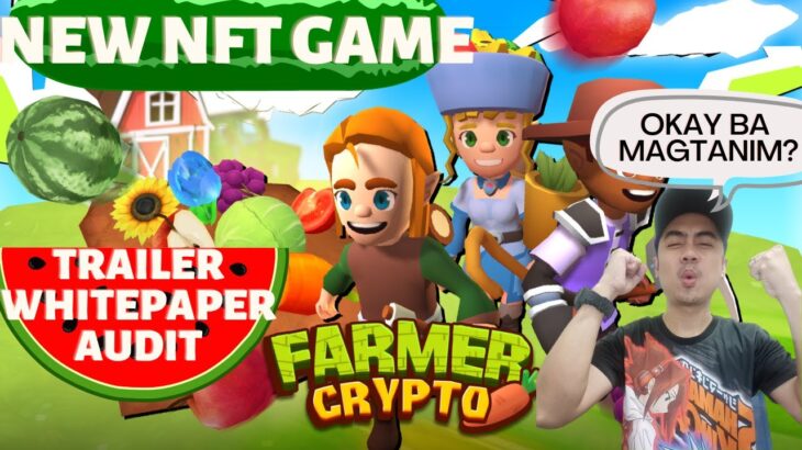 Farmer Crypto New Play to Earn NFT Game Magtatanim ka ba? (Review/ Whitepaper/ Audit/ Trailer )