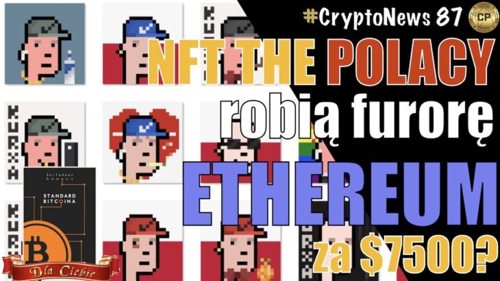 Kolekcja NFT THE POLACY robi furorę | FIFA będzie mieć swoje NFT | ETHEREUM za $7500? Analiza BTC