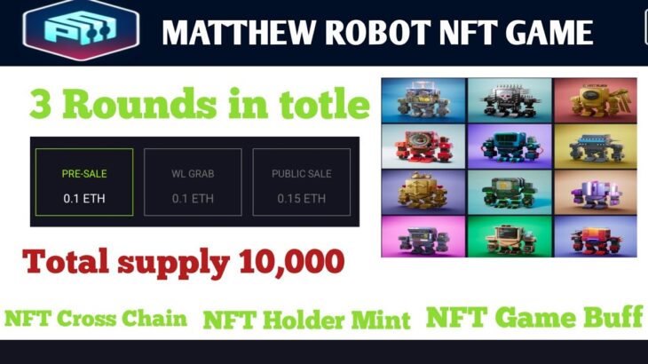 Matthew Robot NFT Game|total supply 10,000 |play to earn|best project 2022