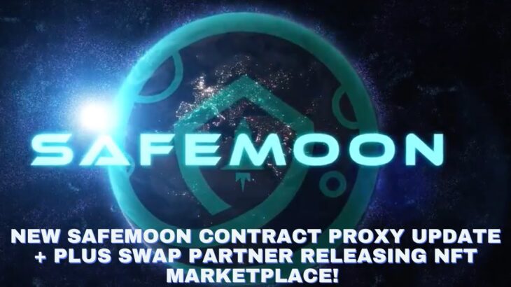 NEW SAFEMOON CONTRACT PROXY UPGRADE + SWAP PARTNER LAUNCHING NFT MARKETPLACE & NEW TOKEN!