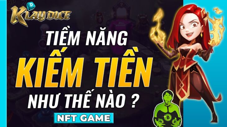 NFT GAME | KLAYDICE : TIỀM NĂNG KIẾM TIỀN KHÔNG THỂ BỎ QUA