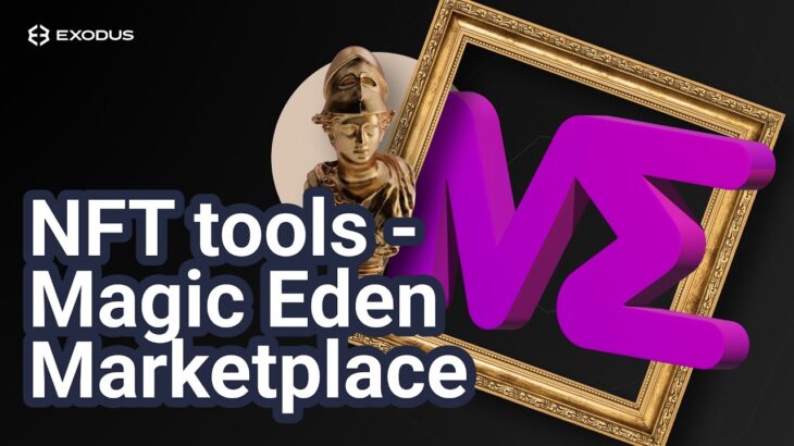 NFT Tools Rundown Part III: Magic Eden NFT Marketplace on Solana