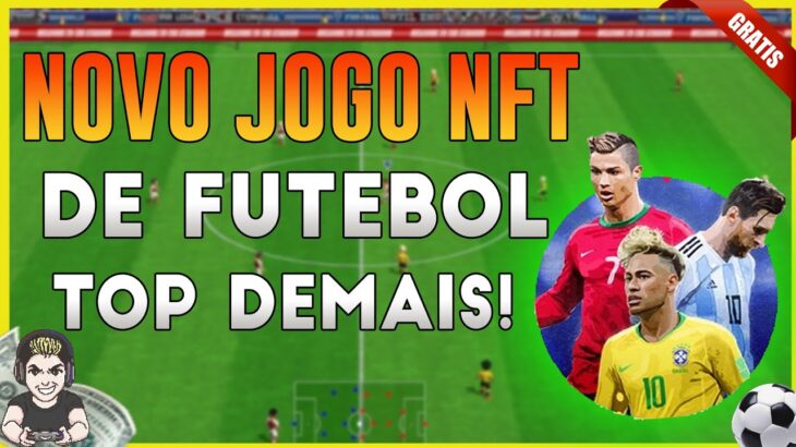 NOVO JOGO DE FUTEBOL GRÁTIS NFT – JOGUE E GANHE DINHEIRO – FREE TO PLAY E PLAY TO EARN (Mobile e PC)