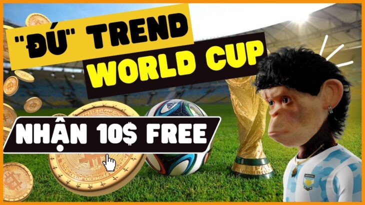 Nhận 10$ Miễn Phí Với Dự Án NFT Trend WORLD CUP APE CLUB