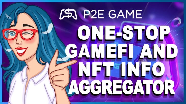 🎮 P2E.GAME – One-stop tool & info aggregator of GameFi and NFT // PROJECT OVERVIEW