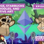 THE MERGE, Starbucks NFTs, Doodles, and Generative Art – Two Bored Apes NFT Podcast Ep. 52