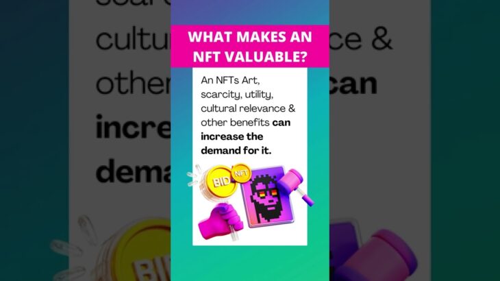 What makes an NFT Valuable? Let’s Find Out.