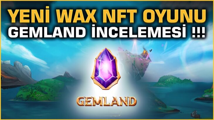 Yeni Wax NFT Oyunu Gemland İncelemesi !! – Oyun Oyna Para Kazan