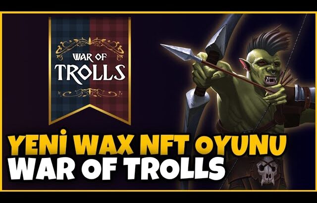 Yeni Wax NFT Oyunu War Of Trolls – Savaşarak Coin Kazan Paket Satışını Kaçırma !!