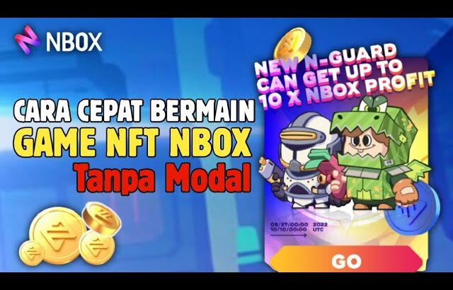 CARA CEPAT BERMAIN GAME NFT NBOX – NFT GRATIS MODAL 5 BUSD BISA JADI 500K