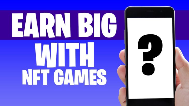 Earn BIG With NFT Games To Look Out For! (Crypto Gaming 2022)