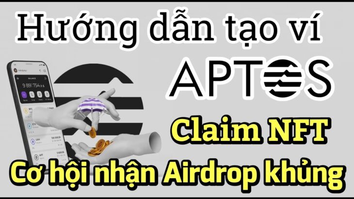 Hướng dẫn tạo ví mạng Aptos – Mint NFT cơ hội nhận Airdrop khủng