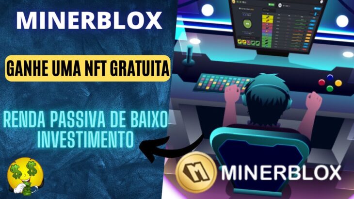 MINERBLOX – DANDO NFT GRATUITA (JOGO DE MINERAÇÃO DE BAIXO INVESTIMENTO)