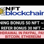 NFT BLOCKCHAIN | NFT | JOINING BONUS 50 NFT ~$45 | PER REFER BONUS 30 NFT | WITHDRAW IN PAYPAL, BTC