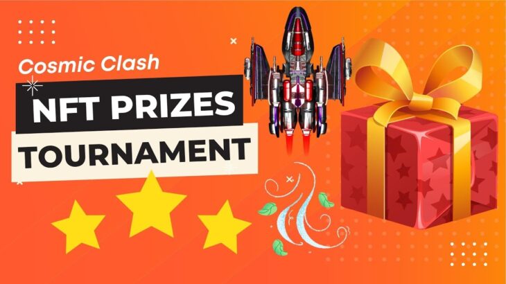 Play Tournaments To Win NFT Prizes with Cosmic Clash