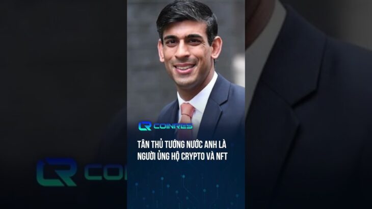 Tân thủ tướng nước Anh là người ủng hộ Crypto và NFT #shorts