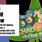 The “DOOR” Show – Ep. #85: NFT Updates, Web3 News, & Tokin’ Tuesday with Travis (Chad and Brad NFT)