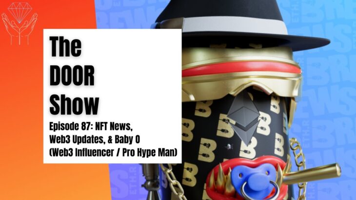 The “DOOR” Show – Ep. #87: NFT News, Web3 Updates, & Baby O