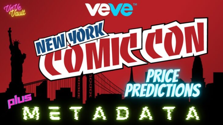 VeVe New York Comic Con NFT Drops – Drop Details, Price Predictions, Drop Techniques plus Metadata!