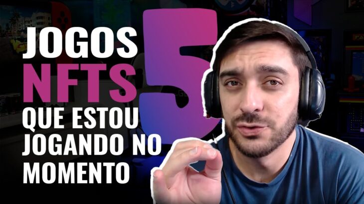 5 JOGOS NFT QUE ESTOU JOGANDO ATUALMENTE