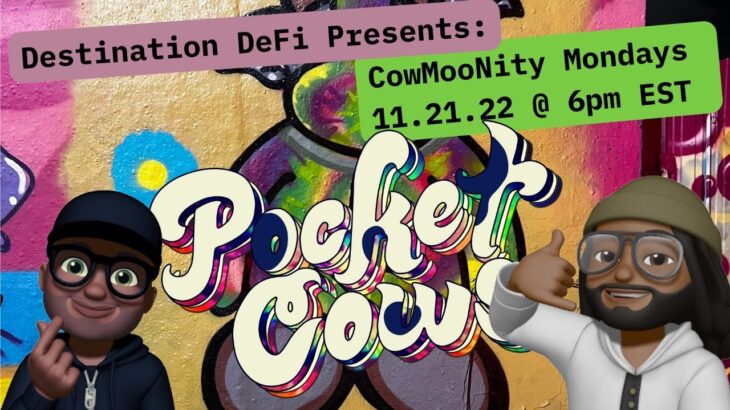 COWMOONITY MONDAYS W/ POCKET COWS NFT – 11.21.22 – EPISODE 17