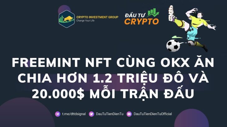 Freemint NFT Cùng OKX Ăn Chia Hơn 1 Triệu Đô Và 20.000$ Mỗi Trận Đầu