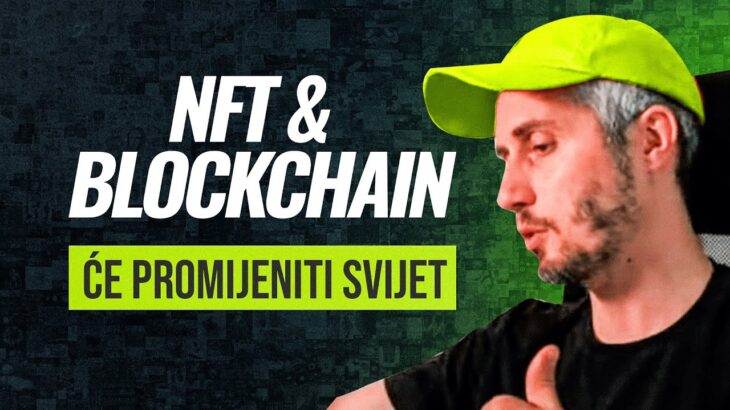 NFT & Blockchain će promijeniti svijet!