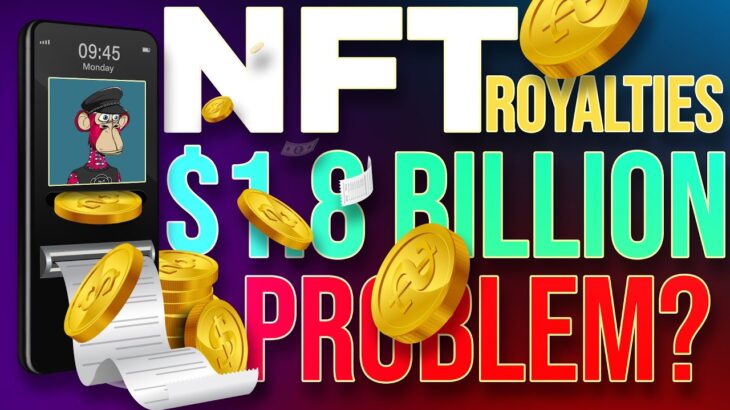 NFT Royalties, Good or Bad? | $1.8 Billion Problem