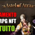 SAIU DATA DE LANÇAMENTO ASTEL OF ATRA – NOVO JOGO NFT GRATUITO FORA DO RADAR