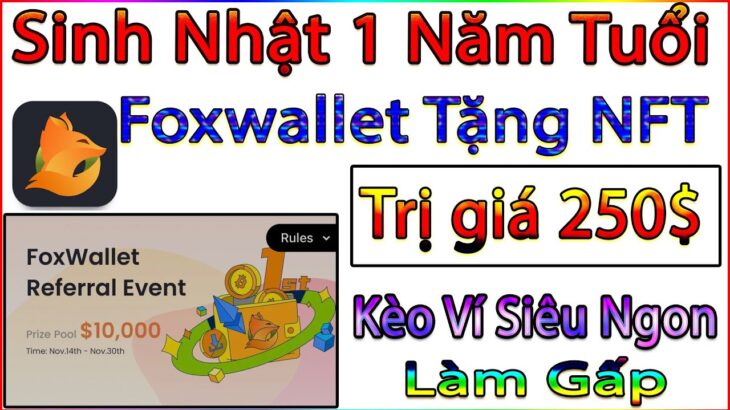 Sinh Nhật Một Tuổi FoxWallet Tặng Airdrop 10,000$ Nhận 1 NFT Trị giá 250$ (Kèo Siêu Ngon Làm Gấp)