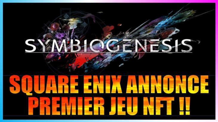 Square Enix annonce son premier jeu NFT: Symbiogenesis !