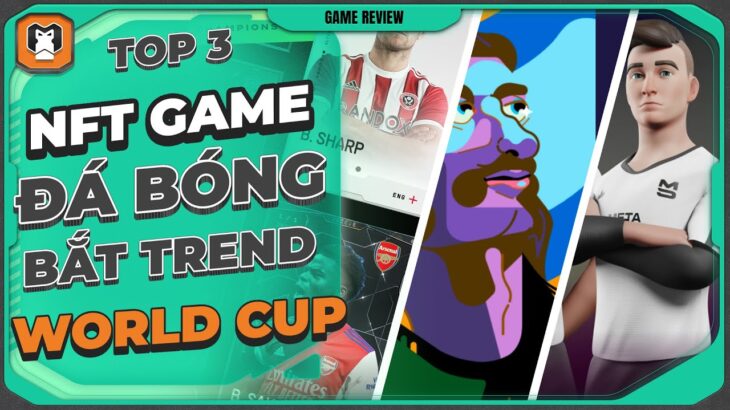 TOP 3 GAME NFT ĐÁ BÓNG FOMO TRENDING WORLD CUP | THEO FAN TOKEN | MMG PLAY TO EARN