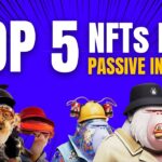 Top 5 Passive Income NFT Projects