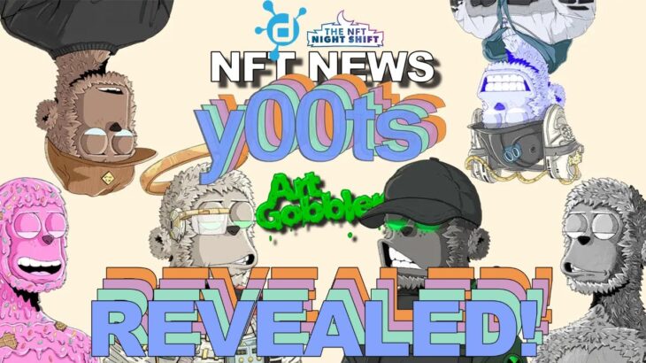 y00ts FINALLY Reveal + Art Gobblers & NFT News