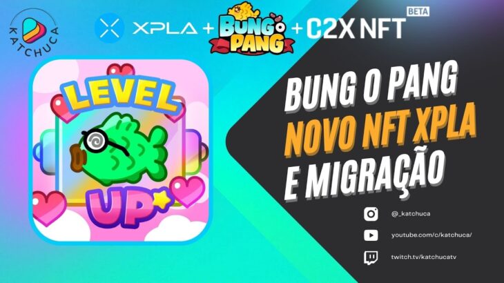 Bung o Pang novo NFT da XPLA 15 random box e Migração dos NFTs na C2XNFT