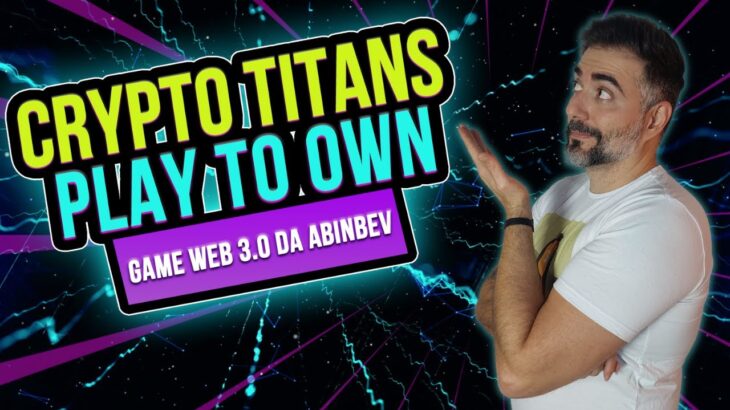 CRYPTO TITANS – NOVO NFT GAME PLAY TO OWN (P2O) DA GIGANTE ABiNbev! GAME WEB 3.0